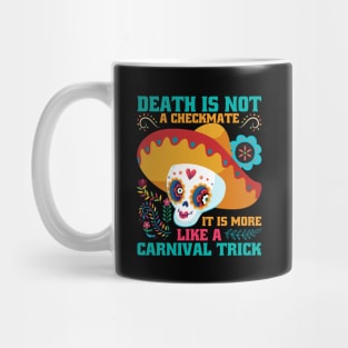 Death is not a checkmate it is more like a carnival trick Mug